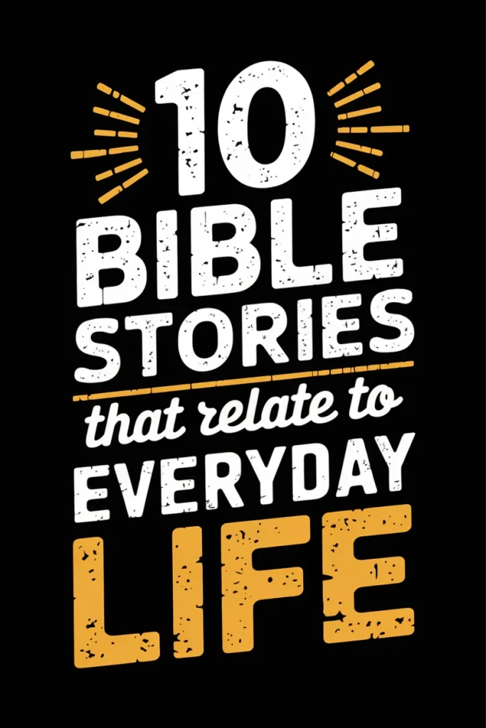 Bible Stories That Relate to Everyday Life
