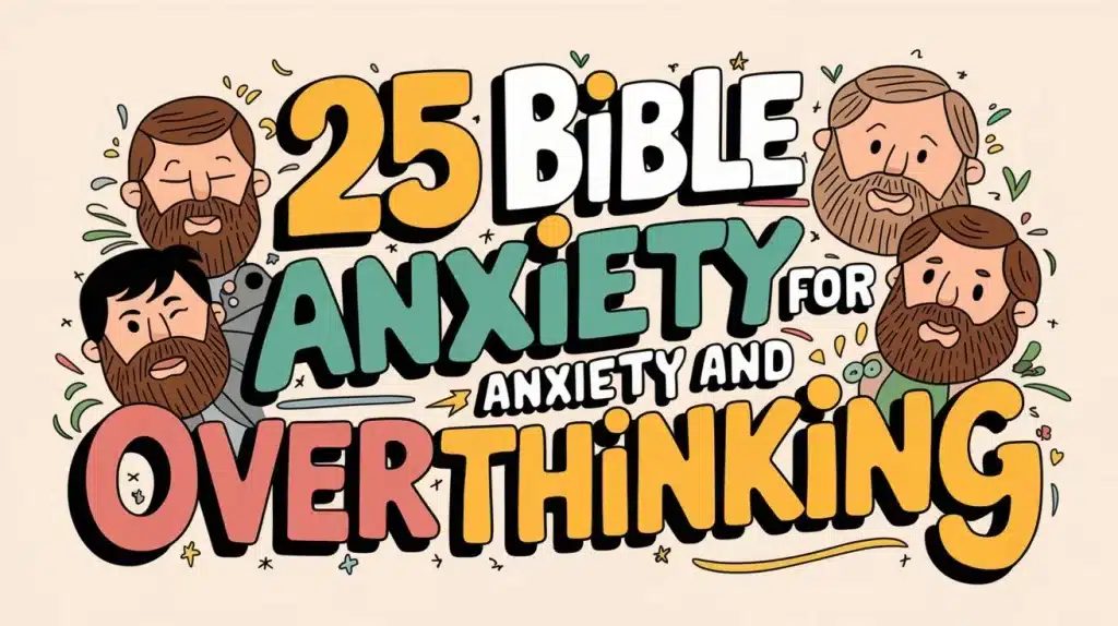 25 Bible Verses for Anxiety and Overthinking