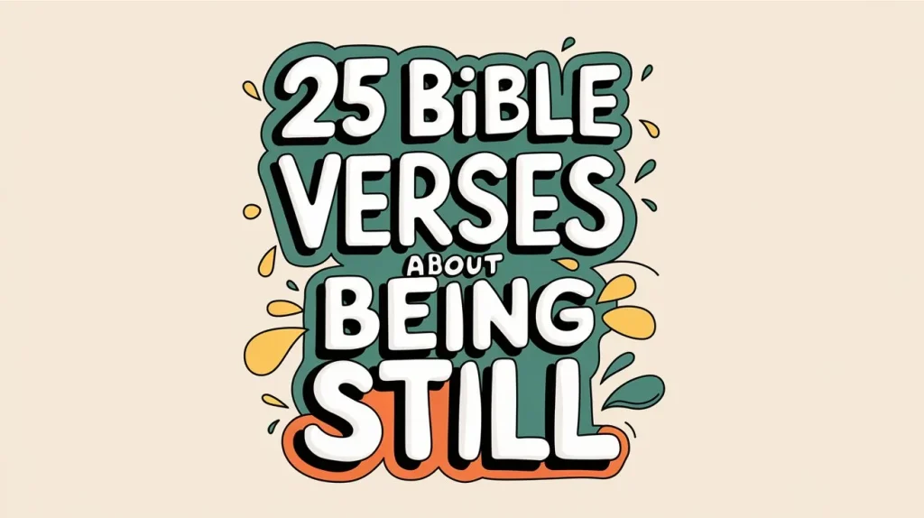 25 Bible Verses About Being Still 2 Bible Verses About Being Still 2
