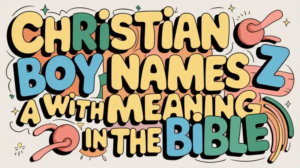 Christian Boy Names and their Meaning 2 Christian Boy Names and their Meaning