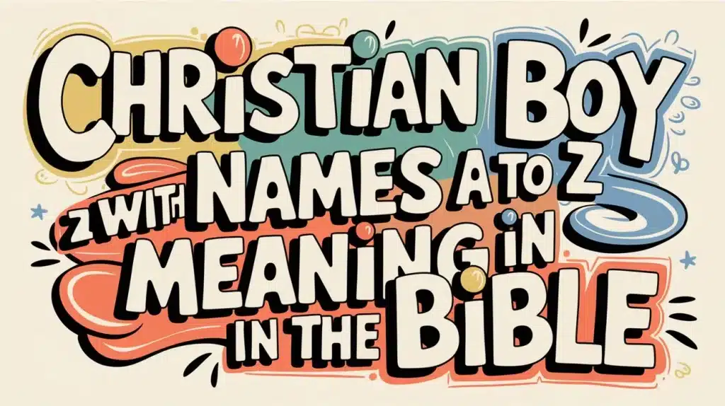 Christian Boy Names and their Meaning 3 Christian Boy Names A to Z with Meaning In The Bible 2