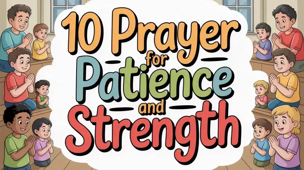10 Prayer for Patience and Strength