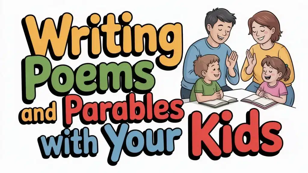 Writing Poems and Parables With Your Kids 2 Writing Poems and Parables With Your Kids 4